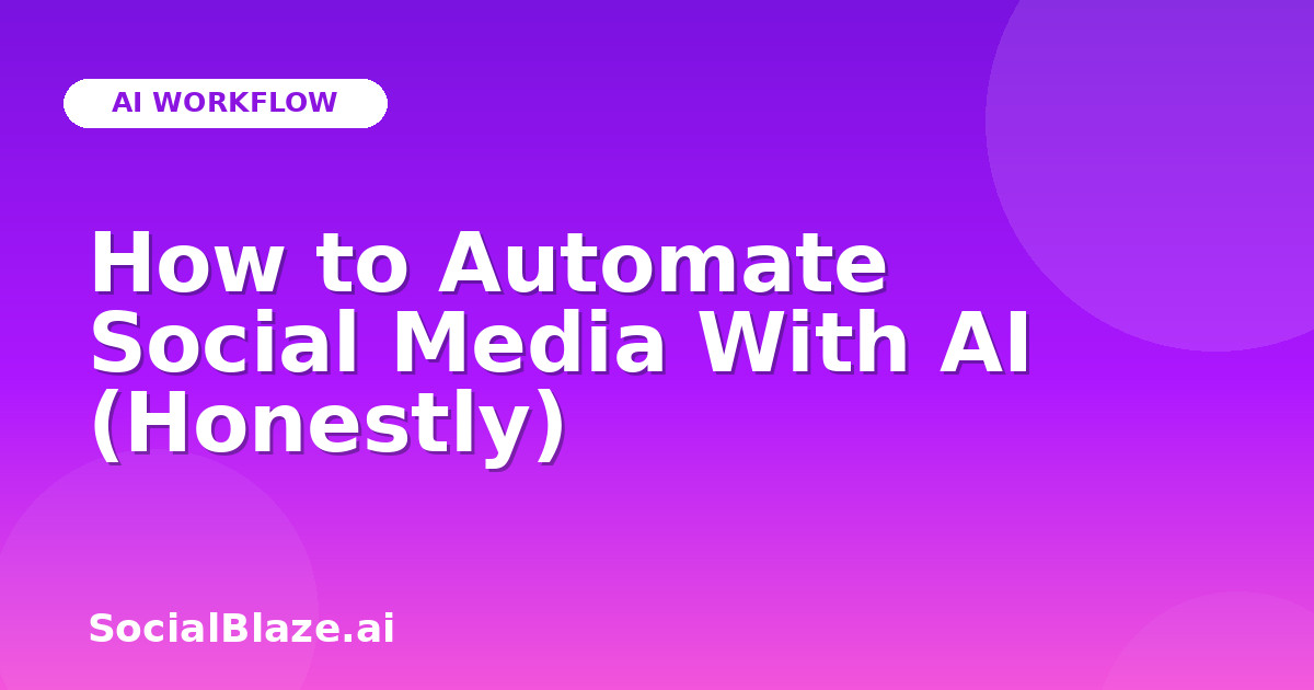 How to Automate Social Media With AI (Honestly)