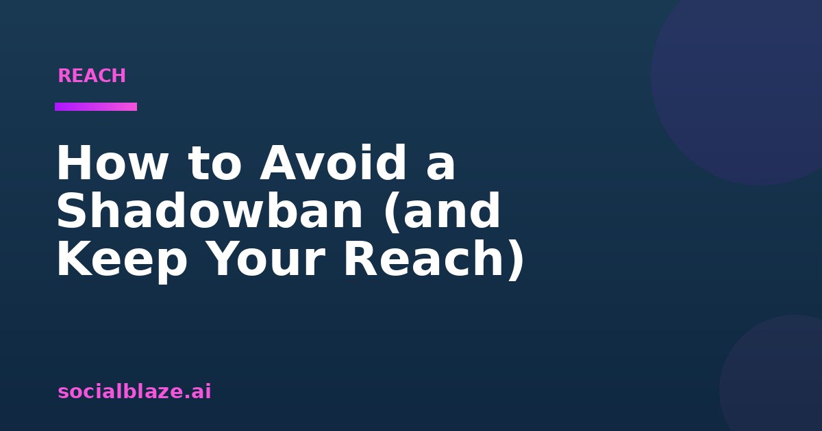 How to Avoid a Shadowban (and Keep Your Reach)