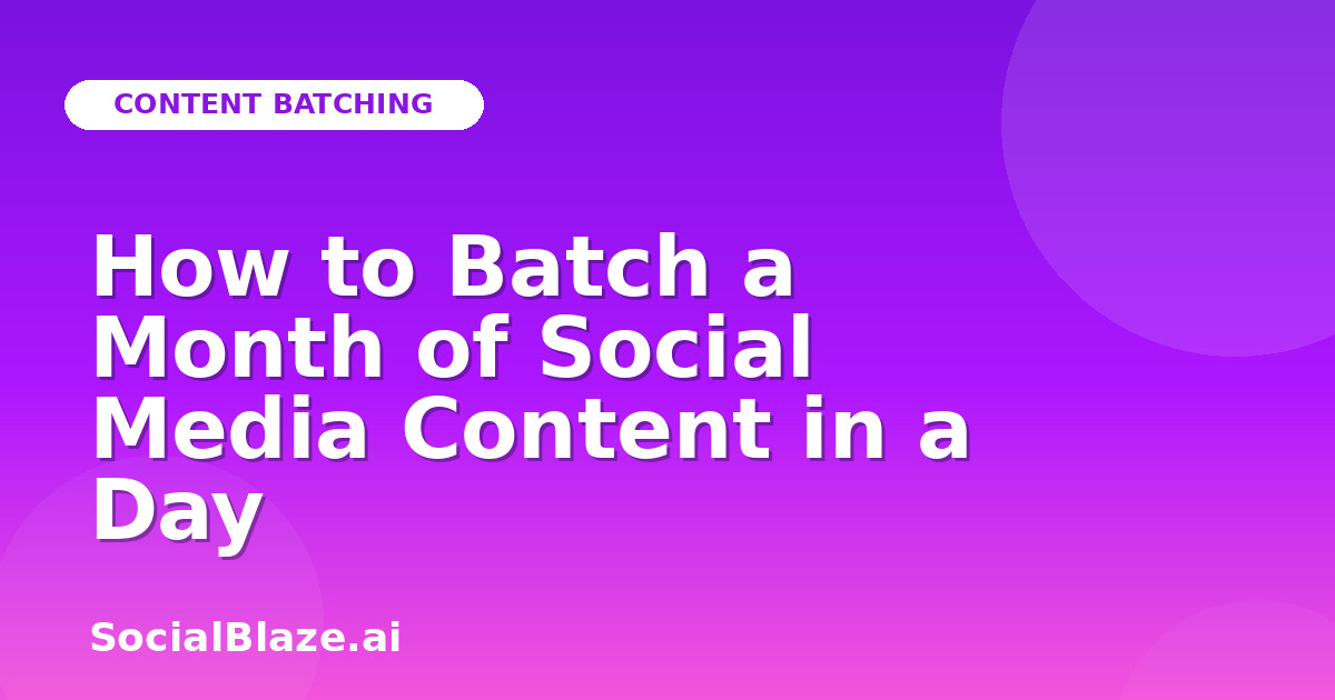 How to Batch a Month of Social Media Content in a Day