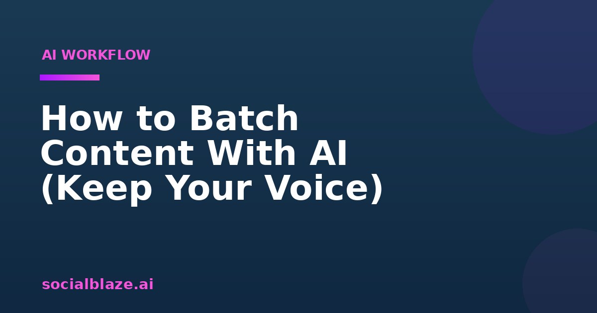 How to Batch Content With AI (Keep Your Voice)