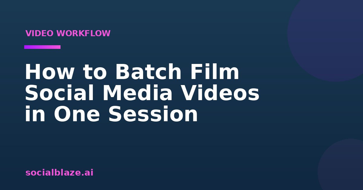 How to Batch Film Social Media Videos in One Session