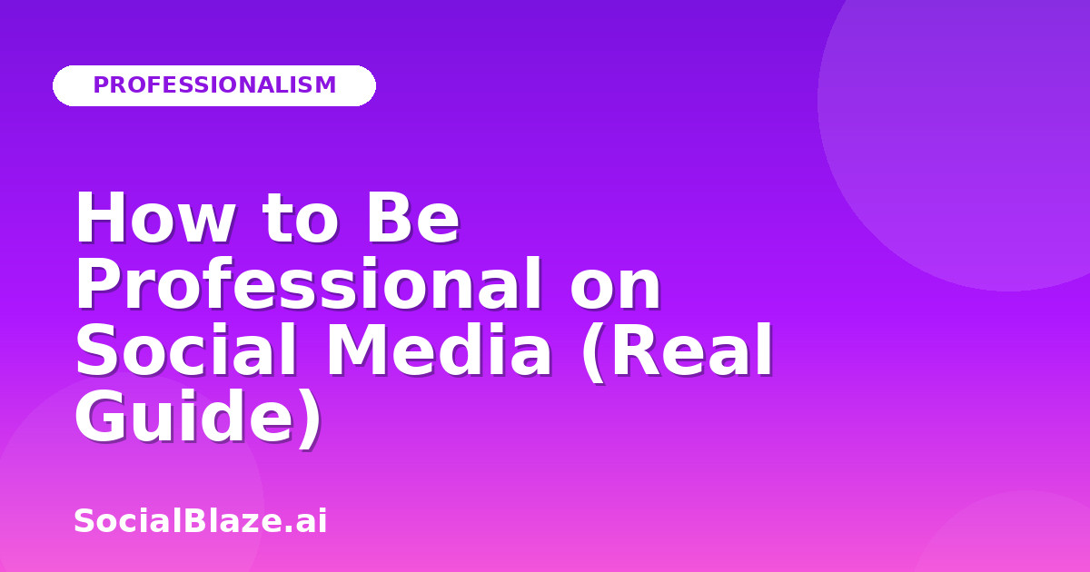 How to Be Professional on Social Media (Real Guide)