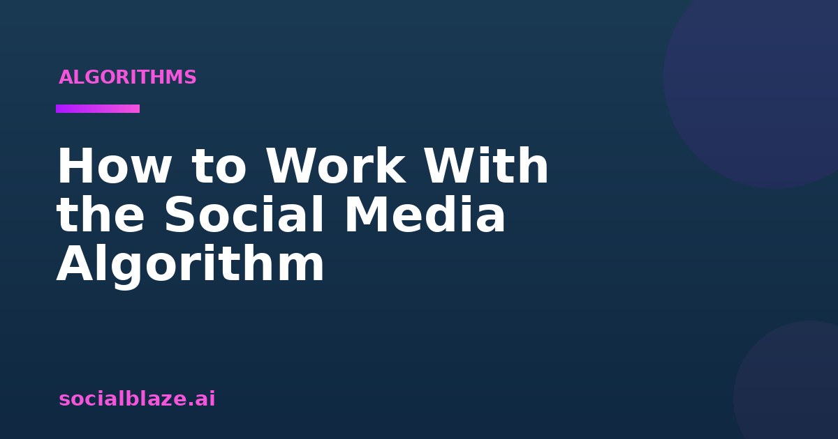 How to Work With the Social Media Algorithm