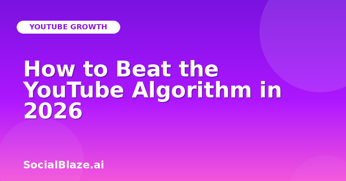 How to Beat the YouTube Algorithm in 2026