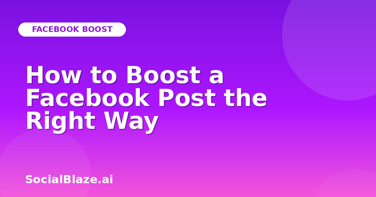 How to Boost a Facebook Post the Right Way