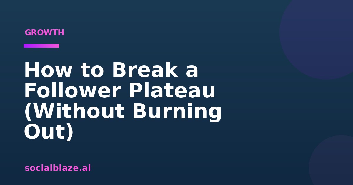 How to Break a Follower Plateau (Without Burning Out)