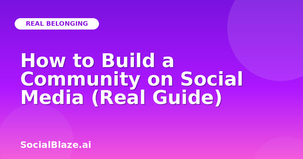 How to Build a Community on Social Media (Real Guide)