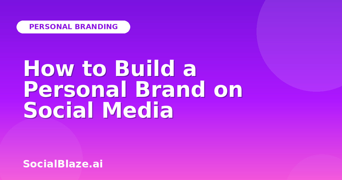 How to Build a Personal Brand on Social Media
