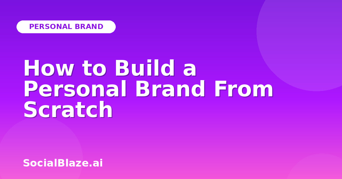 How to Build a Personal Brand From Scratch