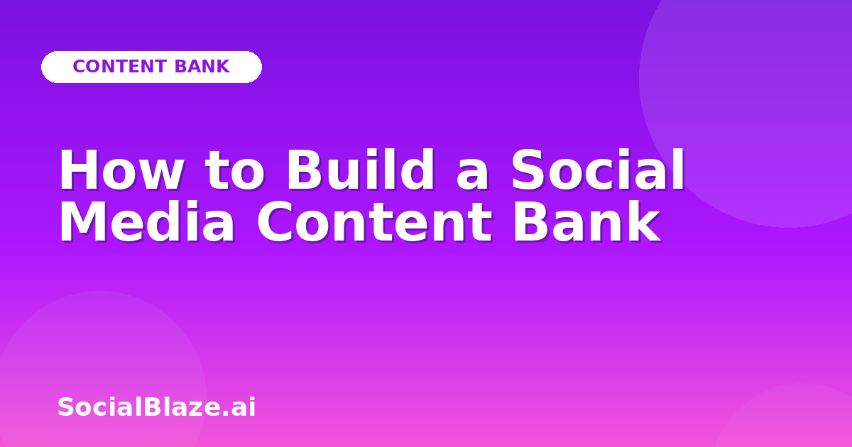 How to Build a Social Media Content Bank