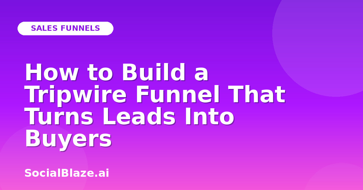 How to Build a Tripwire Funnel That Turns Leads Into Buyers