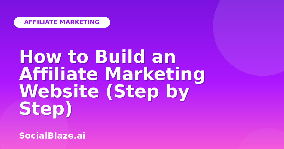 How to Build an Affiliate Marketing Website (Step by Step)