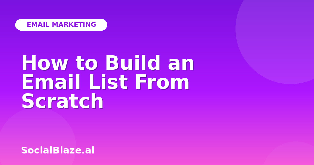 How to Build an Email List From Scratch