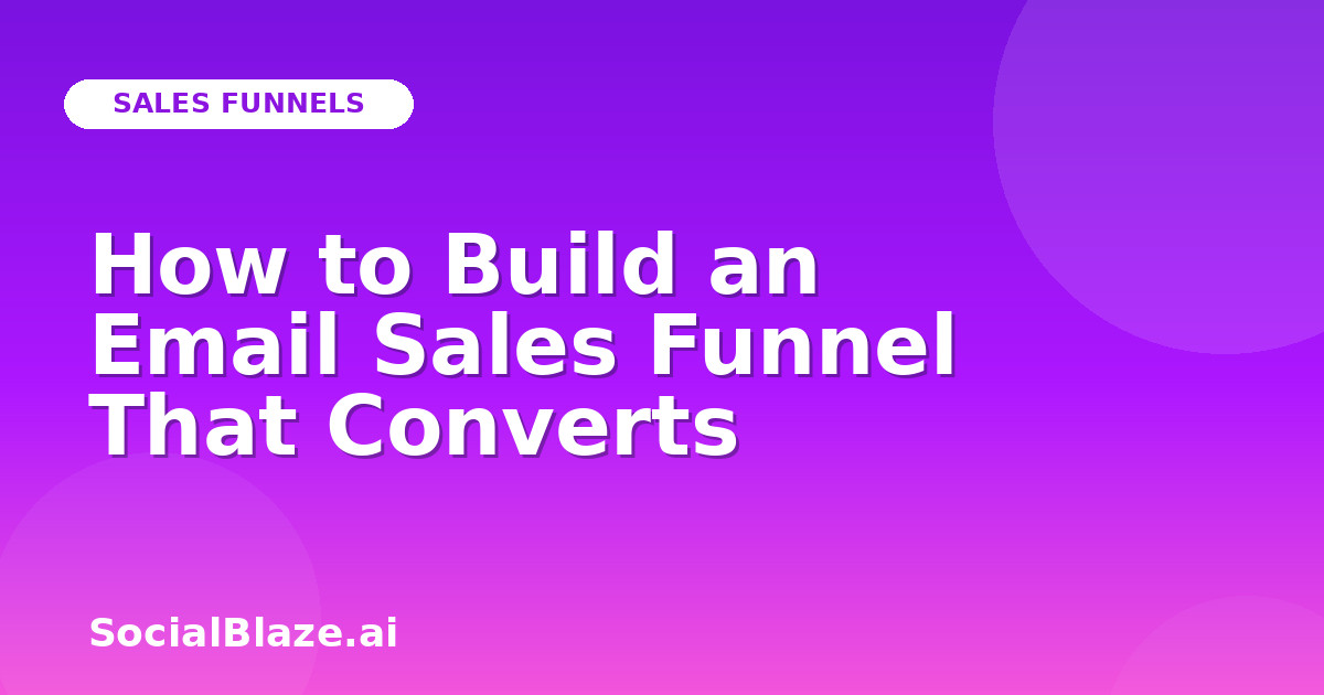How to Build an Email Sales Funnel That Converts