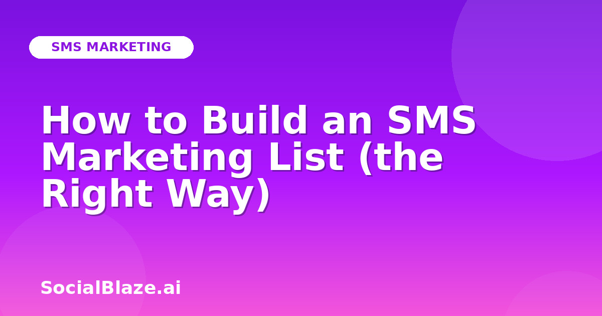 How to Build an SMS Marketing List (the Right Way)