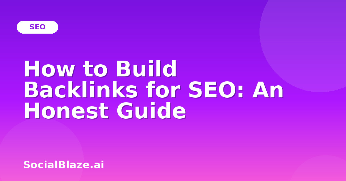 How to Build Backlinks for SEO: An Honest Guide