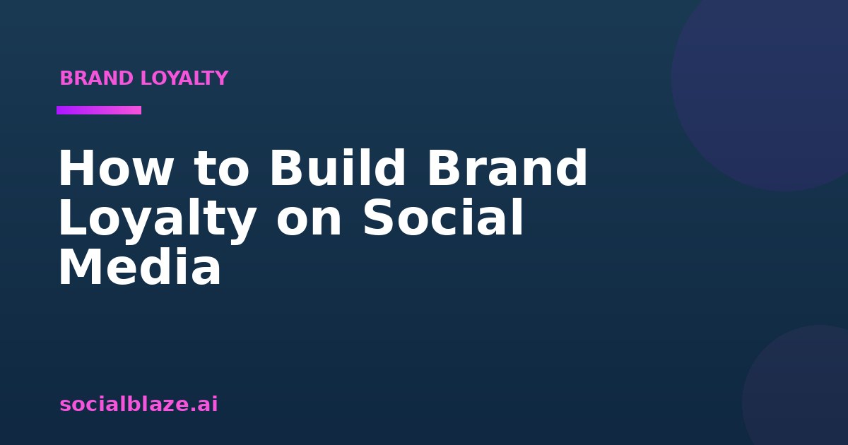 How to Build Brand Loyalty on Social Media