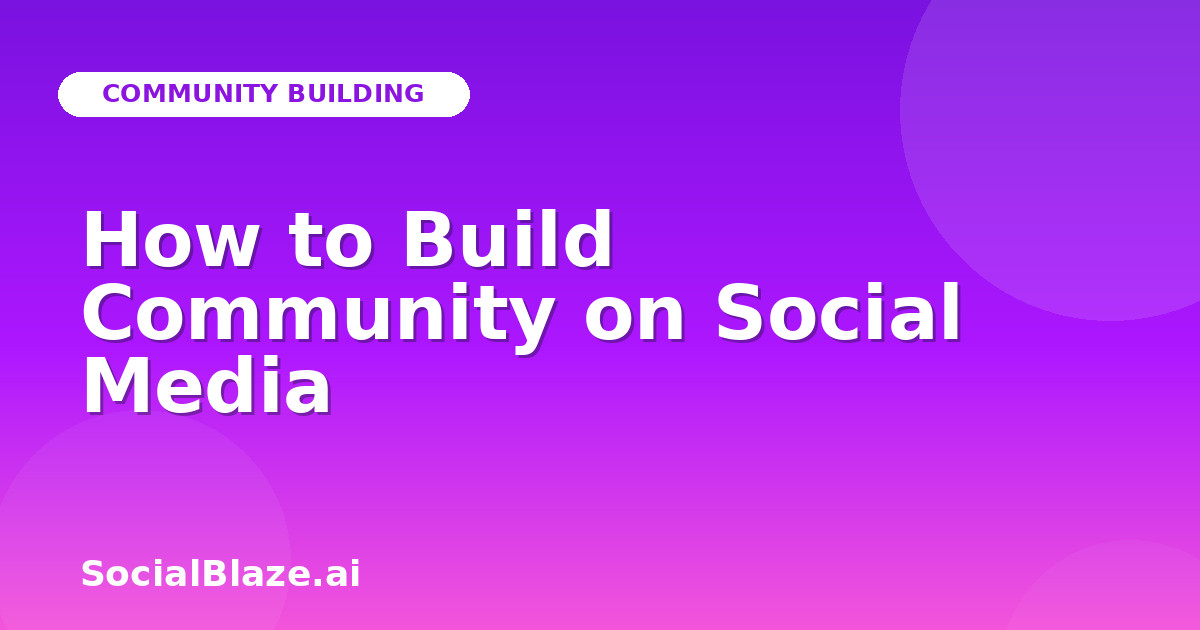 How to Build Community on Social Media