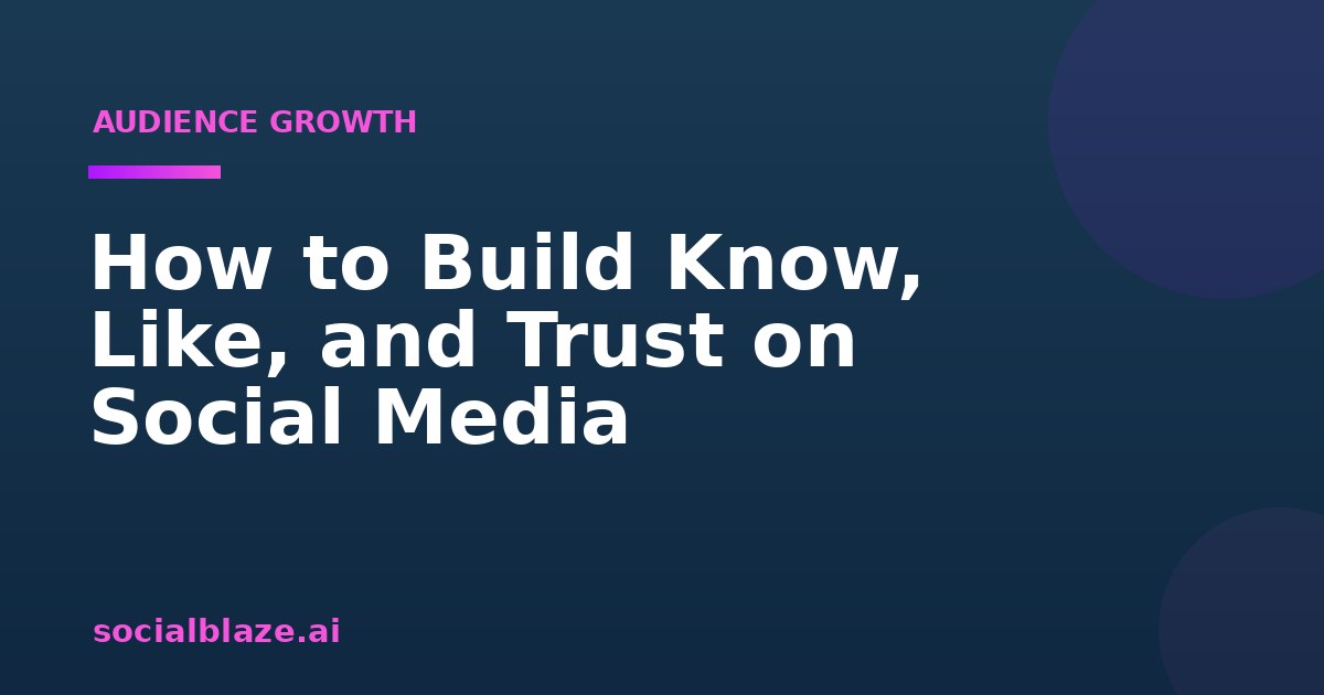 How to Build Know, Like, and Trust on Social Media