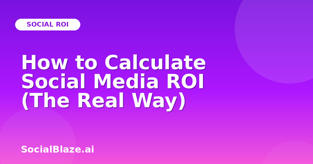 How to Calculate Social Media ROI (The Real Way)