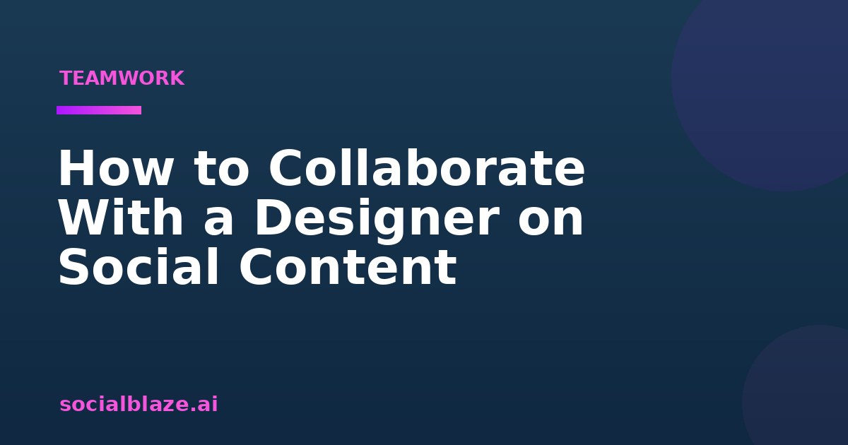 How to Collaborate With a Designer on Social Content
