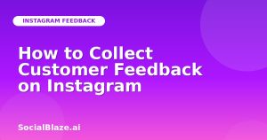 How to Collect Customer Feedback on Instagram