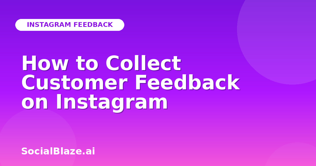 How to Collect Customer Feedback on Instagram