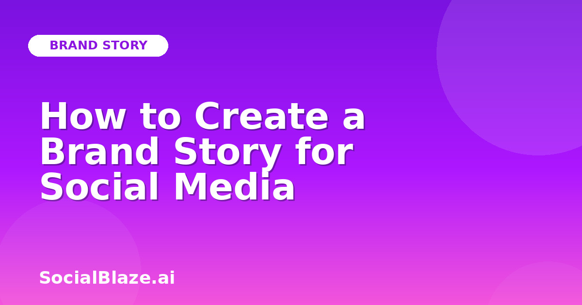 How to Create a Brand Story for Social Media