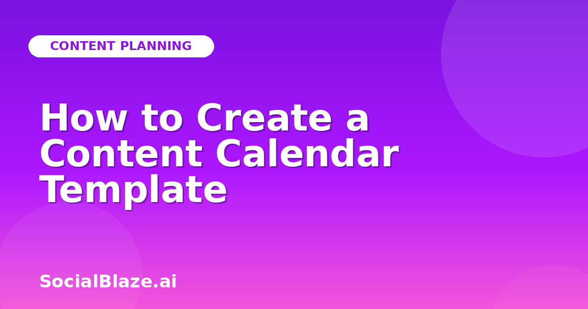 How to Create a Content Calendar Template