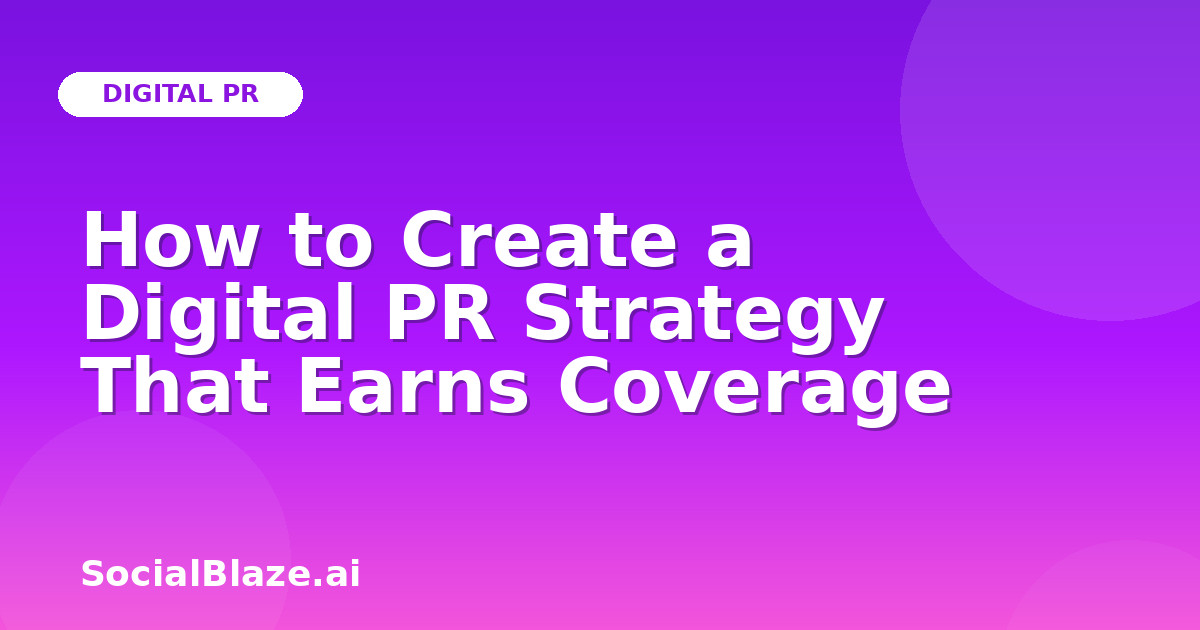 How to Create a Digital PR Strategy That Earns Coverage
