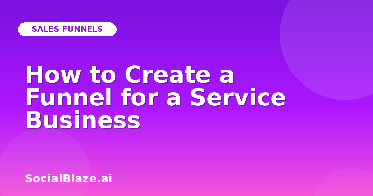 How to Create a Funnel for a Service Business