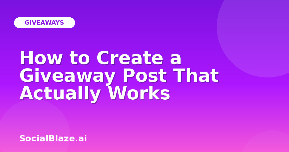 How to Create a Giveaway Post That Actually Works