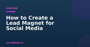 How to Create a Lead Magnet for Social Media