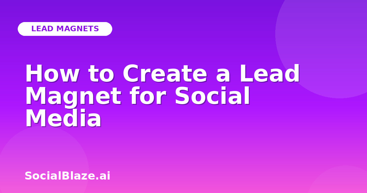 How to Create a Lead Magnet for Social Media