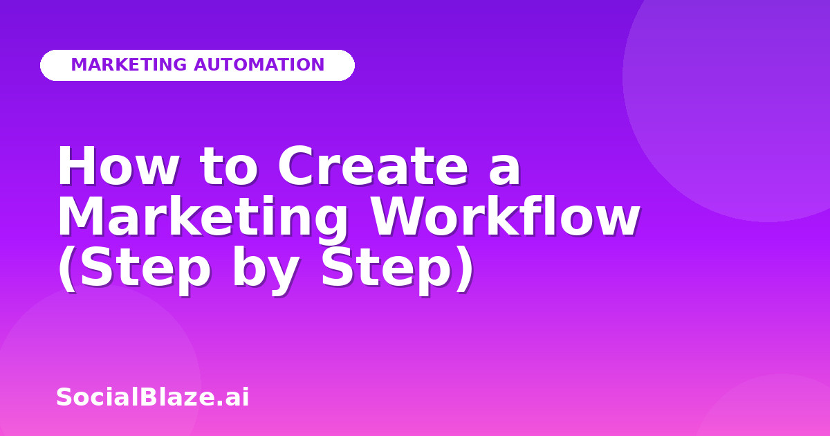 How to Create a Marketing Workflow (Step by Step)