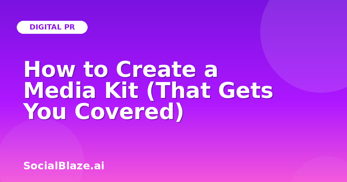 How to Create a Media Kit (That Gets You Covered)