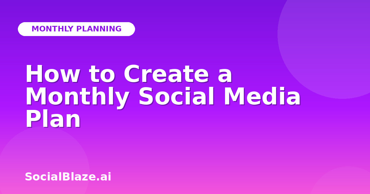 How to Create a Monthly Social Media Plan