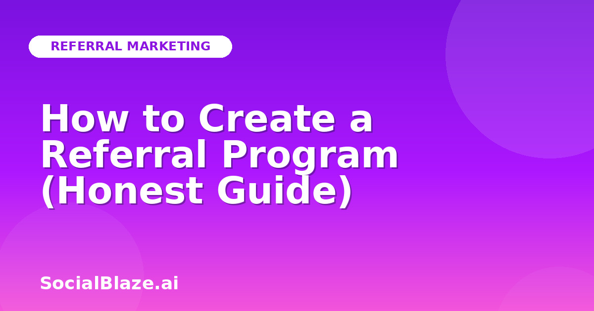 How to Create a Referral Program (Honest Guide)
