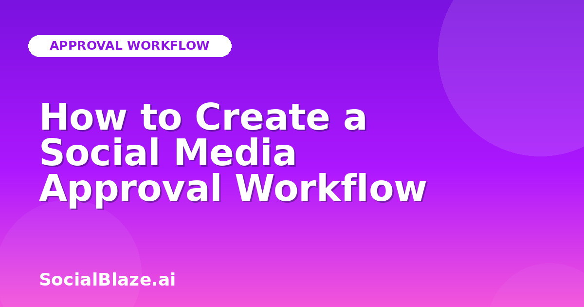 How to Create a Social Media Approval Workflow