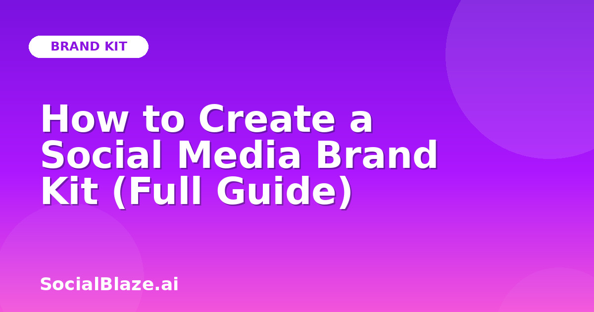 How to Create a Social Media Brand Kit (Full Guide)