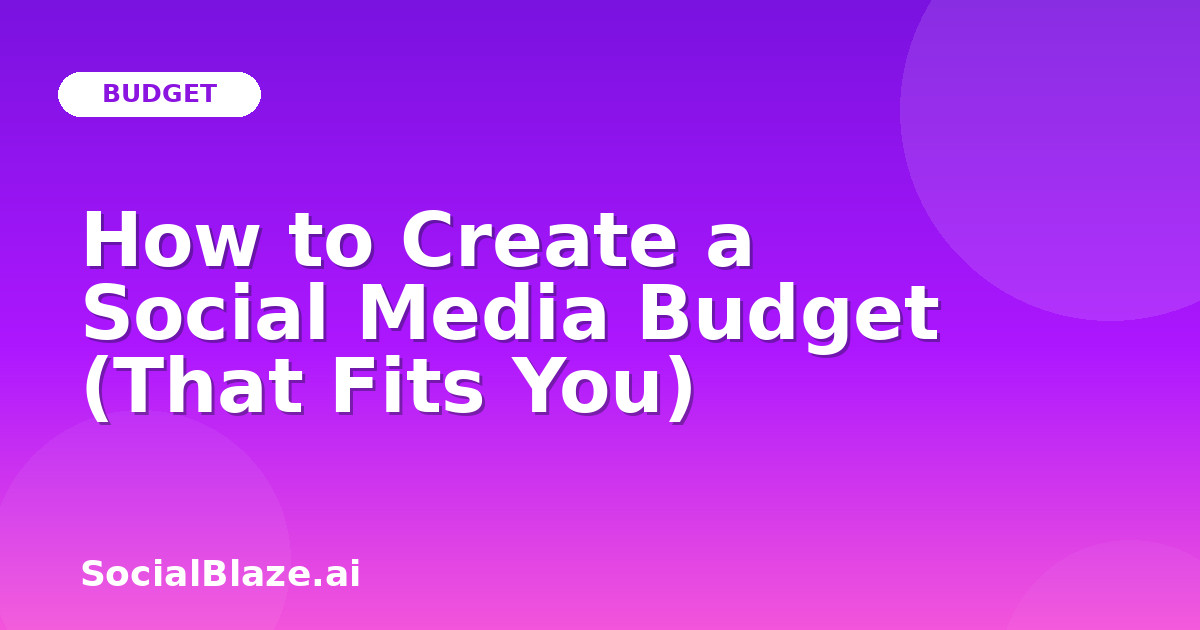 How to Create a Social Media Budget (That Fits You)