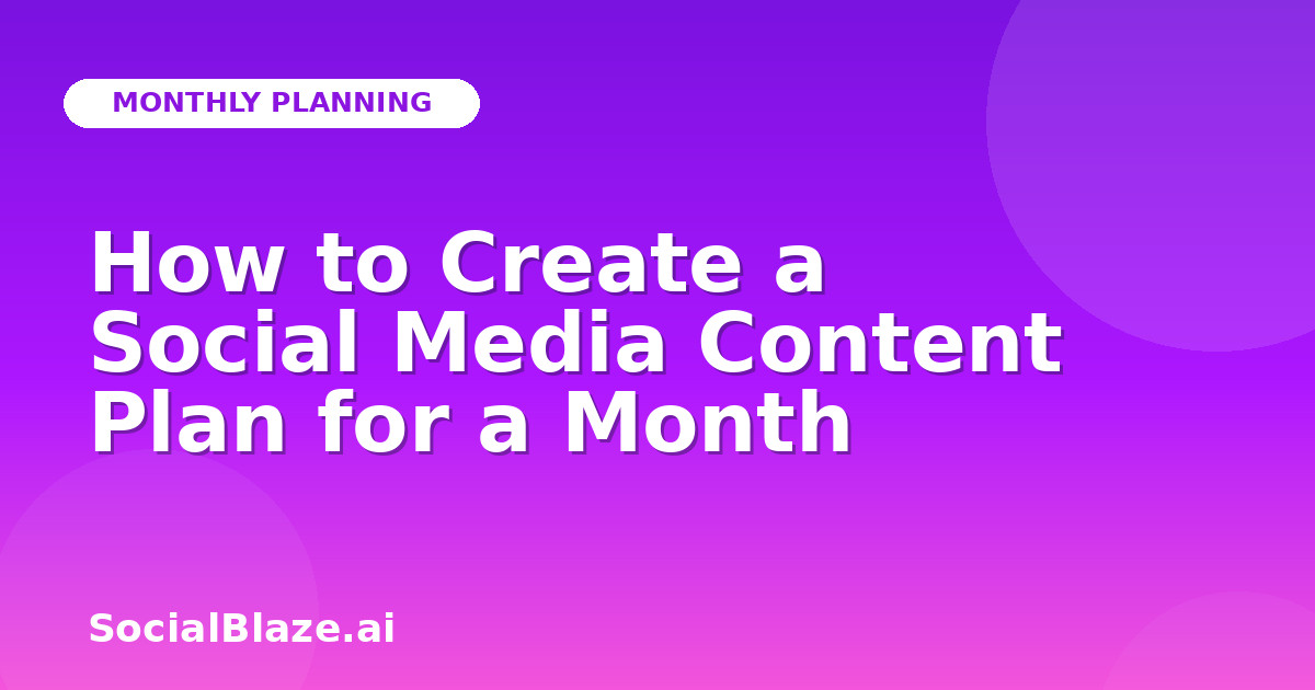 How to Create a Social Media Content Plan for a Month