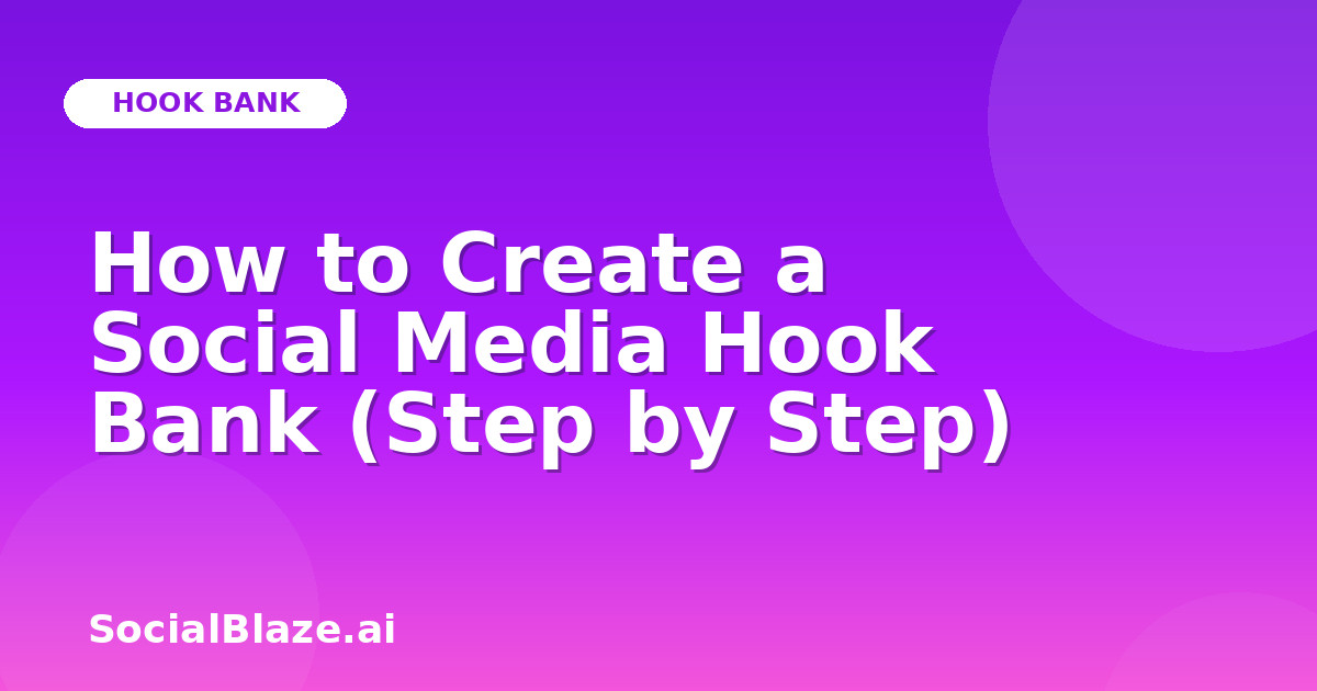 How to Create a Social Media Hook Bank (Step by Step)