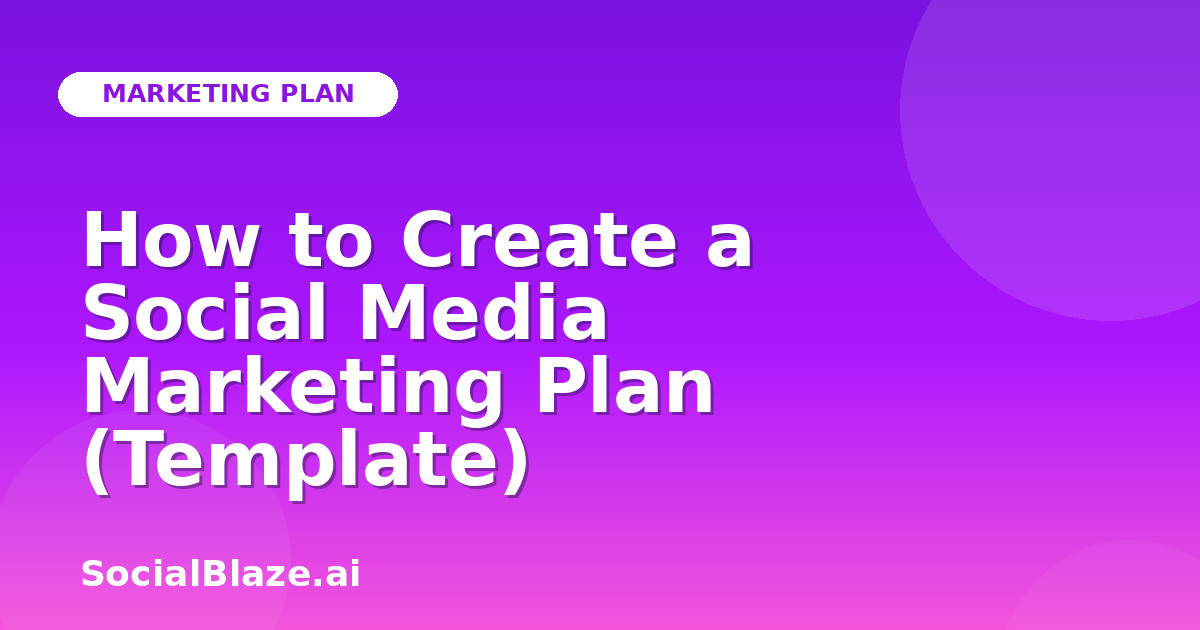 How to Create a Social Media Marketing Plan (Template)