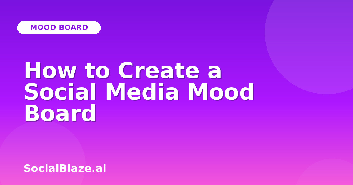 How to Create a Social Media Mood Board