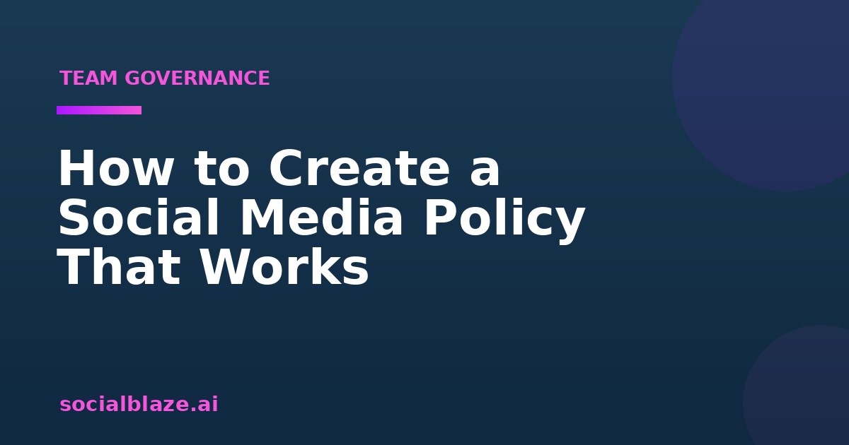 How to Create a Social Media Policy That Works