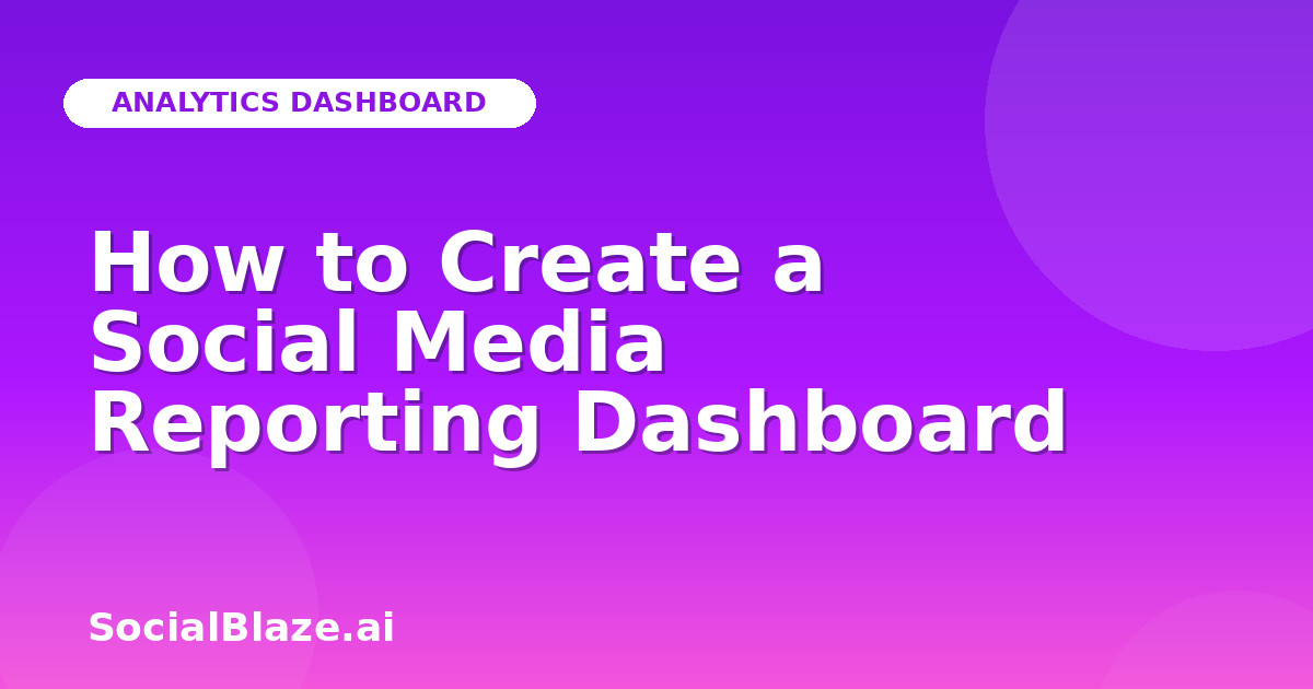 How to Create a Social Media Reporting Dashboard