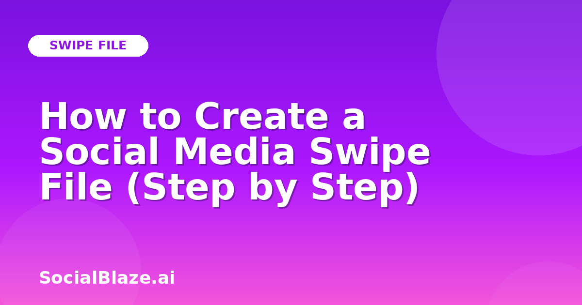 How to Create a Social Media Swipe File (Step by Step)