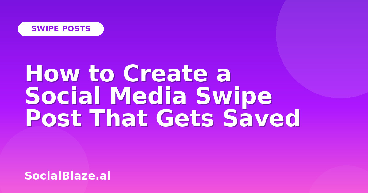 How to Create a Social Media Swipe Post That Gets Saved