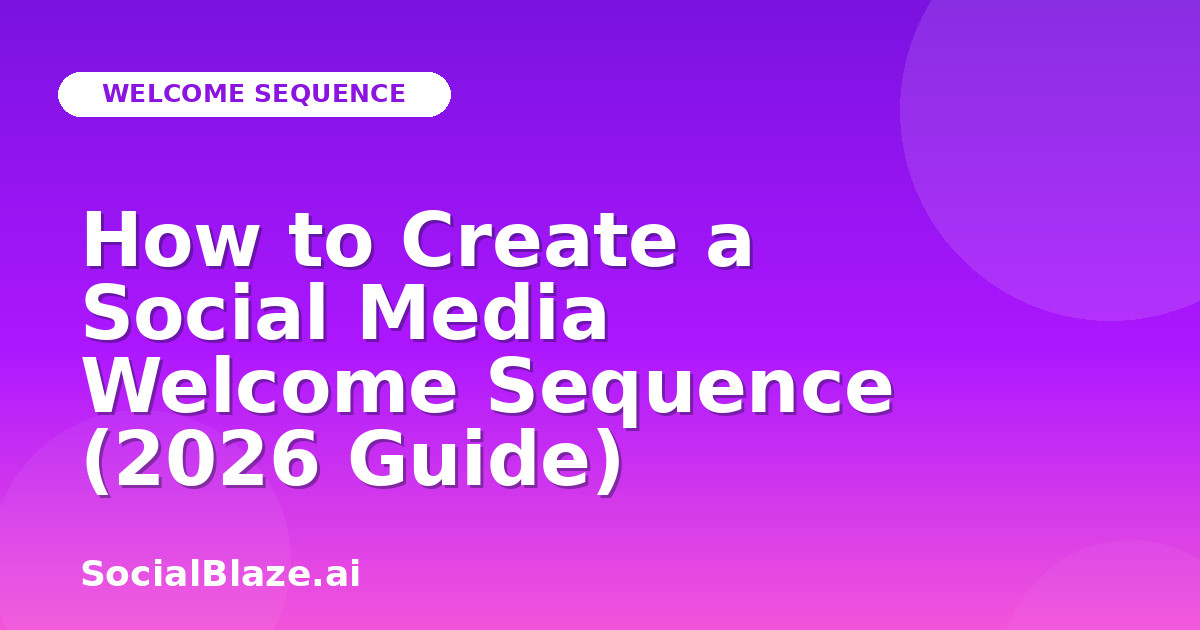 How to Create a Social Media Welcome Sequence (2026 Guide)